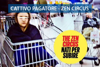 Cattivo Pagatore Zen Circus